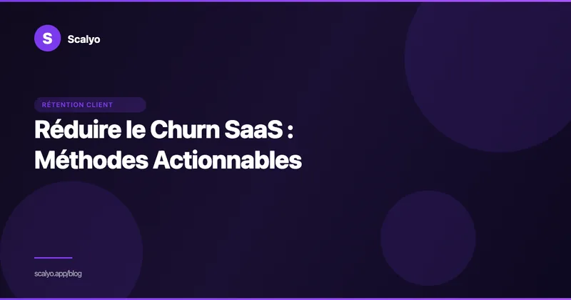 Comment Réduire le Churn SaaS B2B : 7 Leviers Actionnables — article du blog Scalyo